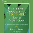 Habits of a Successful Beginner Band Musician - Alto Saxophone